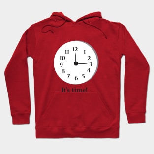 It is time! Hoodie